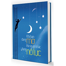 Sổ Tay Bìa Cứng: Khi Bạn Đang Mơ Thì Người Khác Đang Nỗ Lực