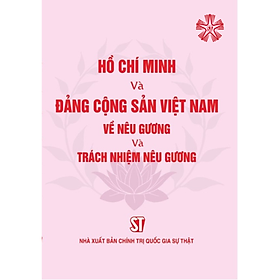 Hình ảnh Hồ Chí Minh và Đảng Cộng sản Việt Nam về nêu gương và trách nhiệm nêu gương (bản in 2023)