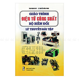 [Download Sách] Giáo Trình Điện Tử Công Suất Bộ Biến Đổi Lý Thuyết - Bài Tập