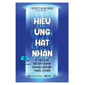 Sách - Hiệu ứng hạt nhân - 6 Trụ cột để xây dựng doanh nghiệp trực tuyến (MC)