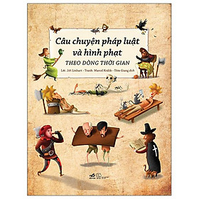 Câu Chuyện Pháp Luật Và Hình Phạt Theo Dòng Thời Gian