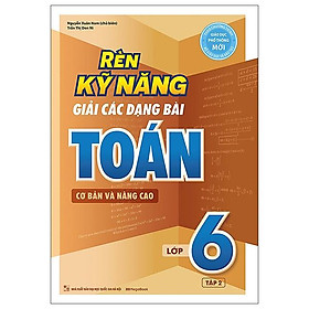 Hình ảnh Rèn Kỹ Năng Giải Các Dạng Bài Toán (Cơ Bản Và Nâng Cao) Lớp 6 - Tập 2