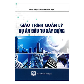 Ảnh bìa Giáo Trình Quản Lý Dự Án Đầu Tư Xây Dựng