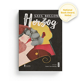 Herzog - Saul Bellow (Nobel Văn Chương năm 1976) - một trong những tiểu thuyết văn học vĩ đại nhất của nước Mỹ thời hậu chiến