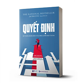 Hình ảnh Sách Quyết Định - Kỹ Năng Hàng Đầu Của Nhà Lãnh Đạo Tài Ba