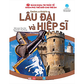 Bách Khoa Tri Thức Về Khám Phá Thế Giới Cho Trẻ Em - Castles And Knights - Lâu Đài Và Hiệp Sĩ