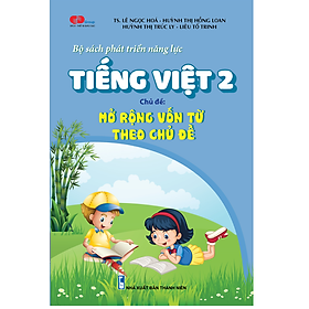 [Download Sách] Rèn luyện năng lực môn Tiếng Việt 2: MỞ RỘNG VỐN TỪ THEO CHỦ ĐỀ