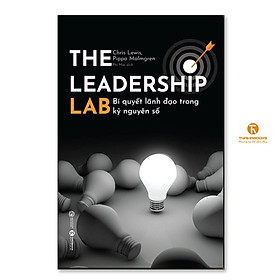 The Leadership Lab - Bí Quyết Lãnh Đạo Trong Kỷ Nguyên Số - Thái Hà Books - Adisan Books