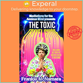 Sách - The Toxic Travel Guide - Ireland as You'Ve Never Seen it Before by Frankie McNamara (UK edition, hardcover)