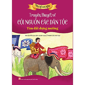 Mẹ Kể Con Nghe - Truyền Thuyết Về Cội Nguồn Các Dân Tộc