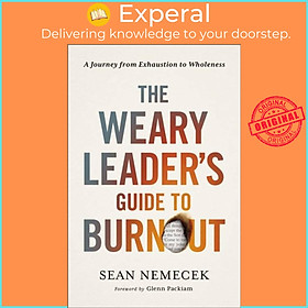 Sách - The Weary Leader's Guide to Burnout - A Journey from Exhaustion to Wholen by Sean Nemecek (UK edition, paperback)