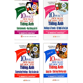 Combo 4 cuốn 10 Phút Mỗi Ngày Để Học Tốt Tiếng Anh: Kỳ Nghỉ & Du Lịch, Bày Tỏ Cảm Xúc, Hoạt Động Giải Trí, Hàng Ngày