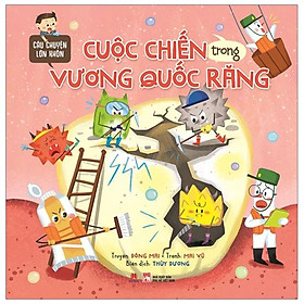 Sách Câu Chuyện Lớn Khôn - Cuộc Chiến Trong Vương Quốc Răng