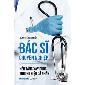 Sách Bác Sĩ Chuyên Nghiệp - Nền Tảng Xây Dựng Thương Hiệu Cá Nhân