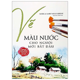 Vẽ Màu Nước Cho Người Mới Bắt Đầu (Tái Bản 2019)