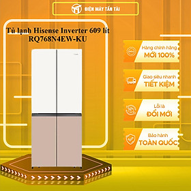 Tủ lạnh Hisense Inverter 4 cửa RQ768N4EW-KU 609L tiết kiệm điện, bảo hành 3 năm - HÀNG CHÍNH HÃNG