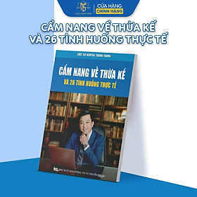 Sách Cẩm Nang Về Thừa Kế Và 26 Tình Huống Thực Tế - Văn Phong Dễ Hiểu Phù Hợp Cho Mọi Đối Tượng