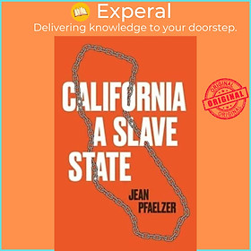 Sách - California, a Slave State by Jean Pfaelzer (UK edition, hardcover)