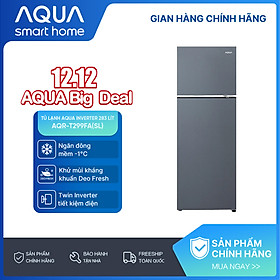 Freeship toàn quốc - Tủ lạnh ngăn đông trên Aqua Twin Inverter 283L AQR-T299FA(SL) - Bảo hành 2 năm - Hàng chính hãng