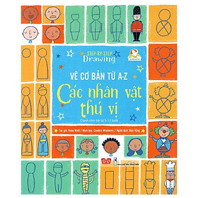 Step By Step Drawing - Vẽ Cơ Bản Từ A-Z - Các Nhân Vật Thú Vị