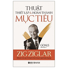 Hình ảnh THUẬT THIẾT LẬP & HOÀN THÀNH MỤC TIÊU - Zig Ziglar - Minh Tuệ dịch - (bìa mềm)