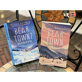 [Combo 2 cuốn] BEAR TOWN - THỊ TRẤN NHỎ, GIẤC MƠ LỚN – CHÚNG TÔI ĐẤU VỚI CÁC BẠN - Fredrik Backman (tác giả cuốn “Người đàn ông mang tên Ove”) - Hoàng Anh dịch - Nhà xuất bản Trẻ.