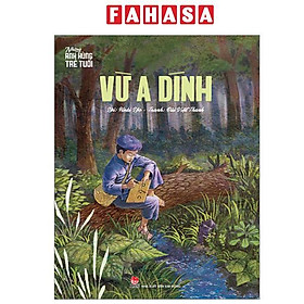 Sách - Những Anh Hùng Trẻ Tuổi - Vừ A Dính (Tái Bản 2024)