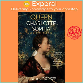 Sách - Queen Charlotte Sophia - A Royal Affair by Tina Andrews (UK edition, hardcover)