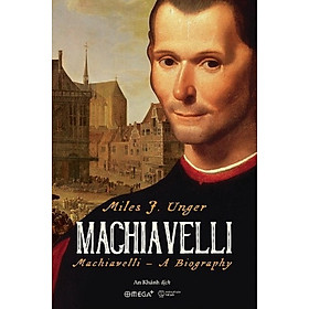 Hình ảnh Machiavelli A Biography - Miles J. Unger