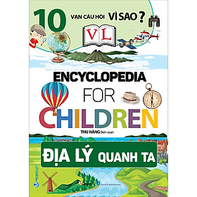 Sách 10 Vạn Câu Hỏi Vì Sao - Địa Lý Quanh Ta