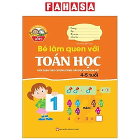 Giúp Bé Vững Bước Vào Lớp 1 - Bé Làm Quen Với Toán Học (4-5 Tuổi) (Tái Bản 2024)