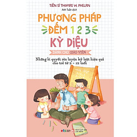 Phương Pháp Đếm 123 Kỳ Diệu Dành Cho Giáo Viên (Tái Bản 2021)