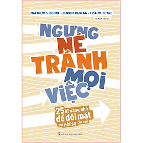 	Ngưng Né Tránh Mọi Việc - 25 Kĩ Năng Nhỏ Để Đối Mặt Với Nỗi Sợ Của Bạn _ML