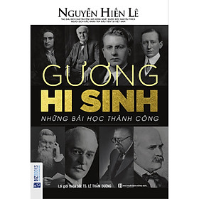 Gương Hy Sinh - Những Bài Học Thành Công (Nguyễn Hiến Lê - Bộ Sách Sống Sao Cho Đúng) tặng Bookmark tuyệt đẹp