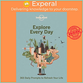 Sách - Explore Every Day : 365 daily prompts to refresh your life by Lonely Planet (paperback)