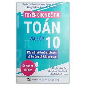 Hình ảnh Sách - Tuyển chọn đề thi toán vào lớp 10 của một số trường chuyên và trường chất lượng cao