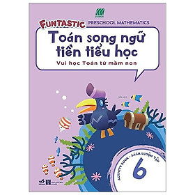 Toán Song Ngữ Tiền Tiểu Học - Sách Luyện Tập 6