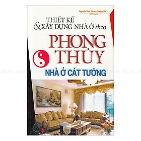 Thiết Kế Và Xây Dựng Nhà Ở Theo Phong Thủy - Nhà Ở Cát Tường