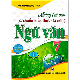 Những Bài Văn Theo Chuẩn Kiến Thức - Kĩ Năng Ngữ Văn 7 HA