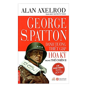 George S.Patton – Danh Tướng Thiết Giáp Hoa Kỳ