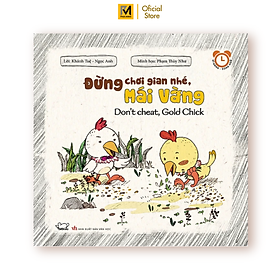 Sách Rèn Luyện Thói Quen Tốt 2- 6 Tuổi: Đừng Chơi Gian Nhé, Mái Vàng (Song Ngữ)