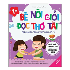 Sách Tương Tác Phát Triển Ngôn Ngữ - Thơ Tiềm Thức - Bé Nói Giỏi Đọc Thơ Tài - Ngôi Nhà Yêu Thương (Dành Cho Bé 1 Tuổi)