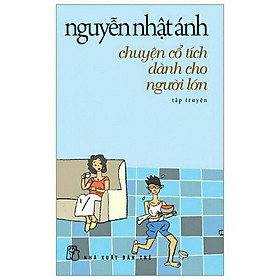 Sách - Chuyện Cổ Tích Dành Cho Người Lớn ( Nguyễn Nhật Ánh ) - NXB Trẻ