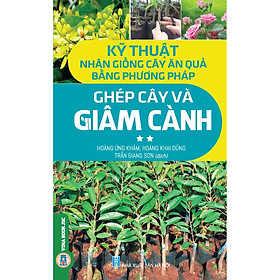 Hình ảnh Kỹ Thuật Nhân Giống Cây Ăn Quả Bằng Phương Pháp Ghép Cây Và Giâm Cành - Tập 2