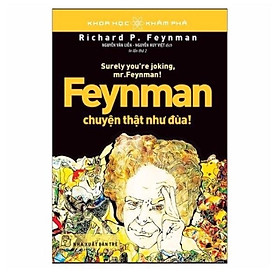 Khoa Học Khám Phá - Feynman Chuyện Thật Như Đùa - Bản Quyền