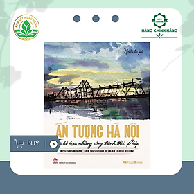 [Download Sách] Ấn Tượng Hà Nội Từ Kí Hoạ Những Công Trình Thời Pháp/ Impressions Of Hanoi From The Sketches Of French Colonial Buildings [Song ngữ Việt–Anh]