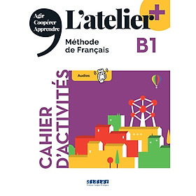 Sách học tiếng Pháp L'ATELIER + B1 - CAHIER + DIDIERFLE.APP