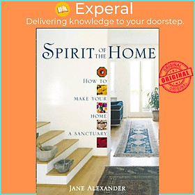 Sách - Spirit of the Home - How to Make Your Home a Sanctuary by Jane Alexander (UK edition, paperback)