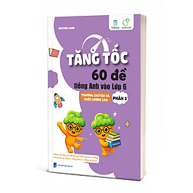 Sách - Combo Tăng Tốc – 60 Đề Tiếng Anh Vào Lớp 6 – Trường Chuyên Và Chất Lượng Cao