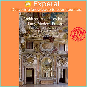 Sách - Architectures of Festival in Early Modern Europe - Fashioning and Re-f by Krista De Jonge (UK edition, paperback)